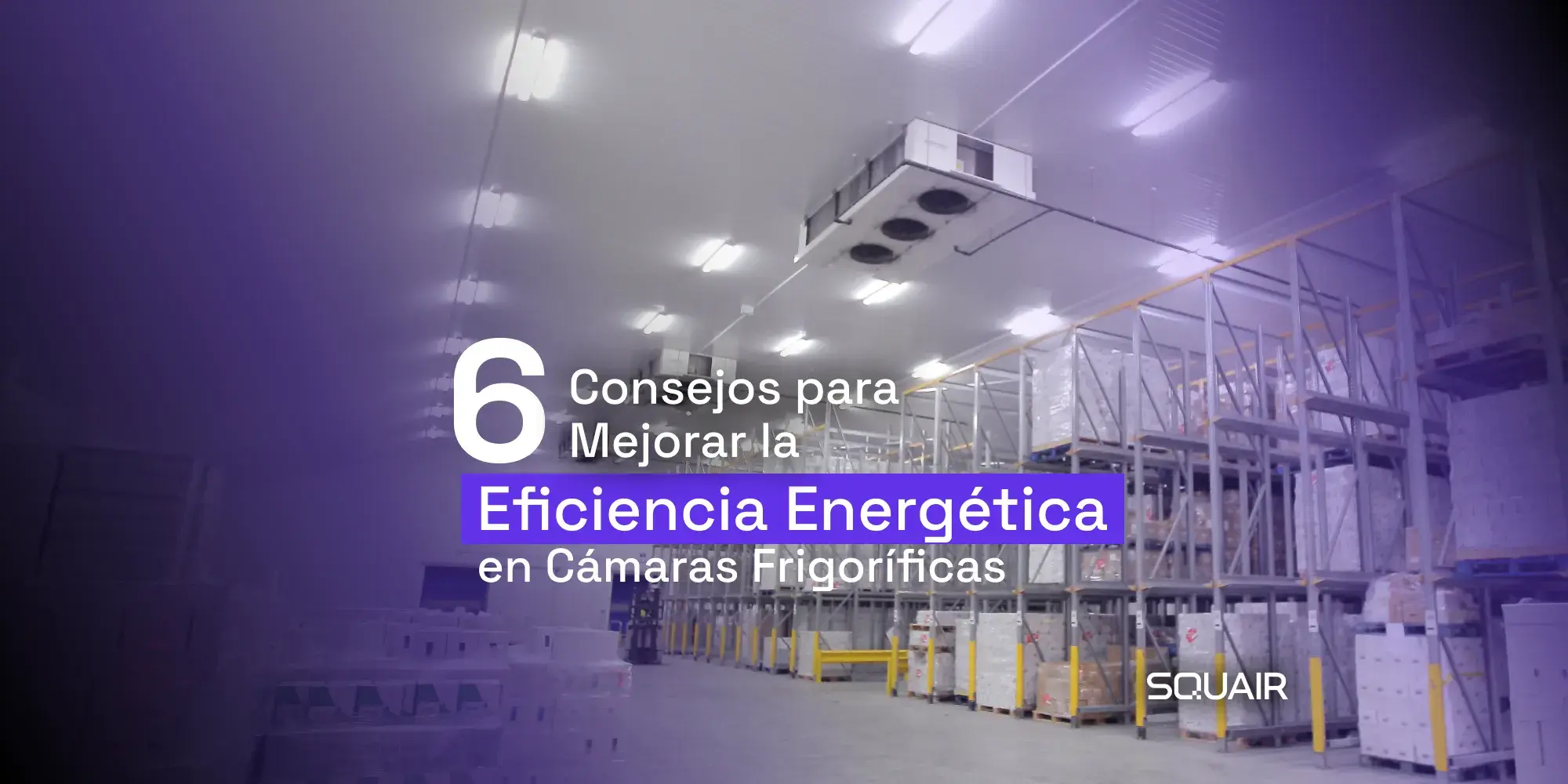 6 Dicas para Melhorar a Eficiência Energética em Câmaras Frigoríficas